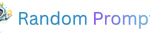 Random Prompts – Random AI Prompts for Unlimited Creativity